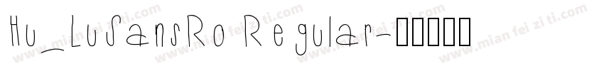 Hu_LuSansRo Regular字体转换